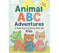 Animal ABC Adventures: A Coloring & Activity Book for Kids | Learn Letters, Practice Tracing, and Discover Cute Animals A to Z