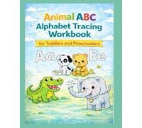 "Animal ABC Alphabet Tracing Workbook for Toddlers and Preschoolers: Uppercase and Lowercase Letter Practice with Fun Animal Illustrations | Ages 2-5 (Alphabet Tracing Series)