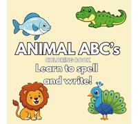 Animal ABC's: An Alphabet Coloring Book for Kids Ages 3-5 | Learn Letters from A to Z with Cute Animals: Fun A-Z Animal Coloring Pages for Preschool, Kindergarten & Early Learners