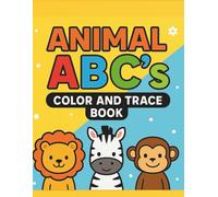 Animal ABC's Coloring & Trace Book: A Fun ABC Adventure with Animals for Kids Ages 3-6.