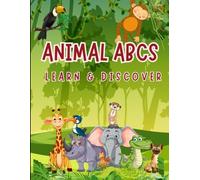 Animal ABCs, Learn & Discover: A Fun Alphabet Book for Toddlers and Preschoolers to Learn Letters and Animals from A to Z