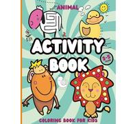 Animal Activity Book For Kids 3-5 Years: Fun Activity Book: With Coloring, Mazes, Drawing, Tracing, and Dot-to-Dot Adventures