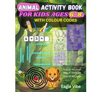 Animal Activity Book for Kids Ages 6-8: 100 Fun-Filled Pages of Tracing, Math Activities, Mazes, Dot to Dot, Word Search, Crossword Puzzles and Animal Color Codes