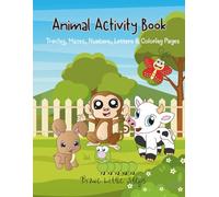Animal Activity Book: Tracing, Mazes, Numbers, Letters & Coloring Pages (Brave Little Steps - Core Activities Series)