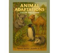 Animal Adaptations - Color & Learn - Nature Series - Grades 4 - 6: An Educational Coloring Book (Color and Learn)