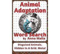Animal Adaptations Word Search Puzzle Book: Word Searches about Survival, Change, and Life in Diverse Habitats | 6 x 9 inches, 116 pages | 50+ Puzzles ... of the Land and Skies Series by Anna Malia)