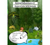 Animal Adventure # 2 Guess and Color Wild Animals (Animal Adventure: Guess & Color)