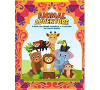 Animal Adventure: A Fun Coloring, Number & Tracing Activity Book