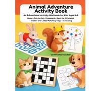 Animal Adventure Activity Book: An Educational Activity Workbook for Kids Ages 4-8 • Mazes • Dot-to-Dot • Crosswords • Spot the Difference • Shadow Matching • I spy • Colouring
