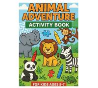 Animal Adventure Activity Book For Kids Ages 5 - 7: Packed with Coloring Pages, Mazes, Matching, Spot the Difference and More for Curious Kids Ages 5-7 (Fun & Smart Activity Book Series)