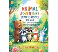 Animal Adventure Bedtime Stories for Kids: 10 Fun and Heartwarming Animal Tales About Courage, Kindness, Teamwork, and Friendship