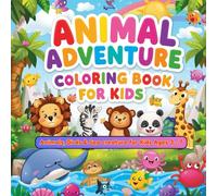 Animal Adventure Coloring Book for Kids: Fun Coloring Book of Animals, Birds & Sea Creatures for Kids Ages 3-7