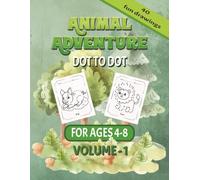 Animal Adventure Dot to Dot: Activity Book Volume 1 40 Images For Age 4-8 (Play & Learn Series Activity Books)