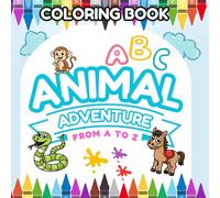 Animal Adventure from A to Z: A Fun Animal Alphabet Coloring Book for Toddlers and Kids to Learn the ABCs with Cute Illustrations from Ant to Zebra.