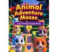 Animal Adventure Mazes For Ages 4-8: 50+ Cute Animal Mazes, Brain-Boosting Activities & Fun Challenges for Early Learners, Book 2: Cat Themed Puzzle Book