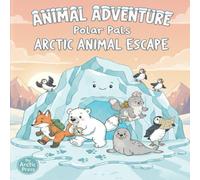 Animal Adventure: Polar Pals: Arctic Animal Escape: A Super Cute Coloring Book for Toddlers and Kids Ages 3-5 Featuring Fun and Easy Polar Bears, Penguins, Seals, and More! (Animal Coloring Book)