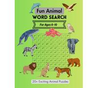 Animal Adventure Word Search Book for Kids: Discover Creatures from Around the World - 100 Educational Puzzles for Ages 6-10