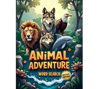Animal Adventure Word Search (Second Edition): 50 Fun Puzzles for Curious Minds and Word Hunters plus 10 Bonus Coloring Pages!