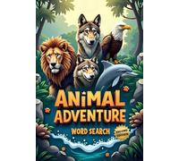 Animal Adventure Word Search (Second Edition): 50 Fun Puzzles for Curious Minds and Word Hunters plus 10 Bonus Coloring Pages!