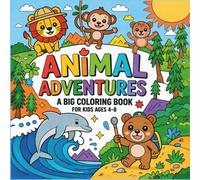 ANIMAL ADVENTURES: A Big Coloring Book for Kids Ages 4-8 | Over 50+ Unique Tales of Friendship, From School Classrooms to Deep-Sea Adventures and Magical Kitchens!