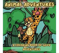 Animal Adventures: A Coloring Book of Silly Adventures