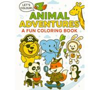 Animal Adventures: A Fun Coloring Book: A Unique and Fun Coloring Book for Kids | Explore, Imagine & Color Exciting Animal Worlds | Creative ... Who Love Animals, Art & Coloring | Ages 3-12