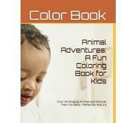 Animal Adventures: A Fun Coloring Book for Kids: Color 24 Amazing Animals and Discover Their Fun Facts - Perfect for Kids 2-6