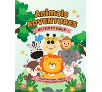 Animal Adventures Activity Book: Word Searches, Mazes, Dot-to-Dot, and Coloring Fun for Kids Ages 5-8