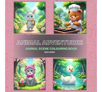 Animal Adventures: Animal scene colouring book for teens, adults, seniors.This charming coloring book features 50 whimsical animal scenes set in enchanting gardens and forests.