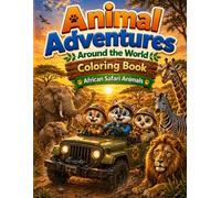 Animal Adventures AroundThe World Coloring Book: African Safari Animals Coloring Book for Kids ages 4-8 with Big Simple Designes