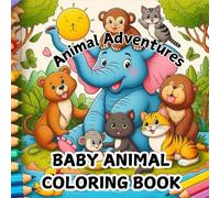 Animal Adventures: Baby Animal Coloring Book