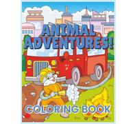 Animal Adventures Coloring Book: 30 Human-Illustrated Cute Animal Adventures in Cars, Trucks & Fun Vehicles | Bold and Easy Coloring Pages for Kids Ages 4-8