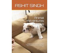 Animal Adventures Coloring Book: A Delightful Collection of Cute and Playful Animal Illustrations to Spark Creativity, Build Focus, and Bring Hours of Joy for Boys and Girls.