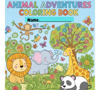 ANIMAL ADVENTURES COLORING BOOK: A Fun and Relaxing Coloring Book for Kids