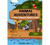 Animal Adventures Coloring Book for Kids Ages 3-8: 52 Fun and Easy Animal Coloring Pages Featuring Lions, Elephants, Giraffes, Monkeys, and More: “A ... Toddlers, Preschoolers, and Young Explorers"