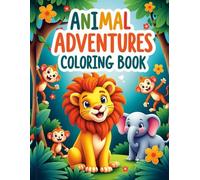 Animal Adventures Coloring Book for Kids: Cute Animals Coloring Book for Toddlers & Young Children Ages 3-7