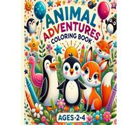 Animal Adventures Coloring Book: Fun and Easy Coloring for Ages 2-4: Coloring Book for toddlers 30 Delightful Animal Illustrations with Simple ... Learn, and Have Fun! (Coloring Books)