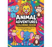 Animal Adventures Coloring Book: Fun Animal Drawings for Kids Ages 3-6 to Color and Learn