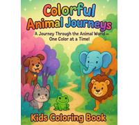 Animal Adventures Coloring Book: Fun Animal Illustrations for Kids Ages 3-6 to Color and Learn