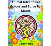 Animal Adventures: Colour and Solve Fun Mazes!: A Coloring and Maze Book for Kids Aged 3 to 6