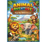 Animal Adventures: Find the Differences!: An Exciting Adventure of Fun Animal Puzzles | Boost Focus & Observation Skills | Perfect for Kids Who Love Animals and Challenges | 8.5x11 inches.