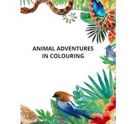 ANIMAL ADVENTURES IN COLOURING