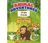 Animal Adventures: Jungle Friends: Coloring Book for Kids Ages 3-7 (Animal Adventures Series)