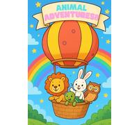 Animal Adventures Notebook: Cute Animal Friends with Rainbows and Balloons: Fun and Colorful Journal for Kids, Students, and Animal Lovers