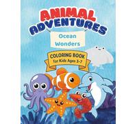 Animal Adventures: Ocean Wonders: Coloring Book for Kids Ages 3-7 (Animal Adventures Series)