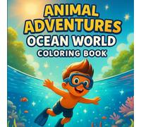 Animal Adventures: Ocean World - Coloring Book: Color, Explore & Discover (Animal Adventures Coloring Book)