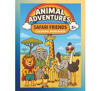 Animal Adventures: Safari Friends Coloring Workbook