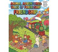 Animal adventures tales of friendship: Cute Animals Coloring Book for Kids and Toddlers : 25 Adorable Designs of Forest Fun, Little Heroes, and Traveling Friends (with Single-Sided Pages)