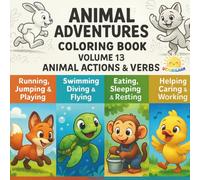 ANIMAL ADVENTURES - Volume 13: Animal Actions & Verbs: Learn Fun Action Words With Cute, Colorable Animal Friends!