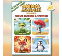 ANIMAL ADVENTURES - VOLUME 16 Animal Seasons & Weather: Explore the Seasons Through Cute Animals & Fun Weather Scenes!